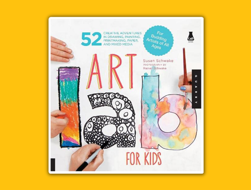 22 Art Lab for Kids 52 Creative Adventures in Drawing Painting Printmaking Paper and Mixed Media