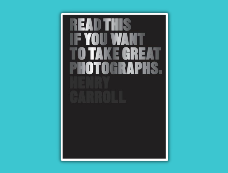 42 Read This If You Want to Take Great Photographs